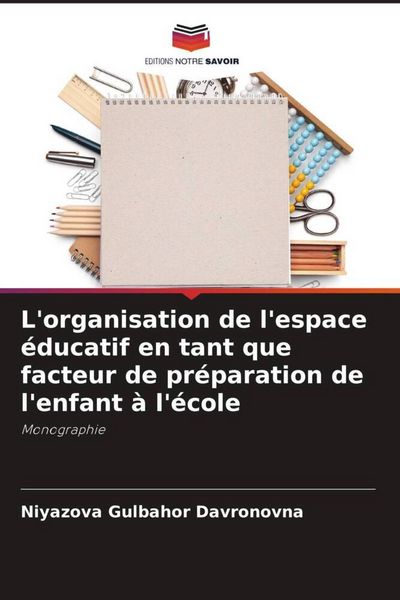 Produktbild: L'organisation de l'espace &eacute;ducatif en tant que facteur de pr&eacute;paration de l'enfant &agrave; l'&eacute;cole
