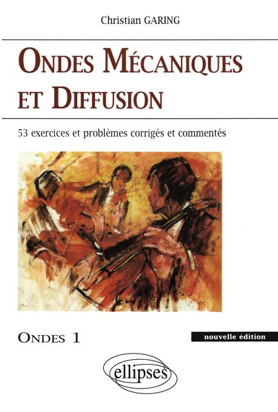 Produktbild: Ondes m&eacute;caniques et diffusion - Ondes 1 nouvelle &eacute;dition - 45 exercices et probl&egrave;mes corrig&eacute;s et comment&eacute;s