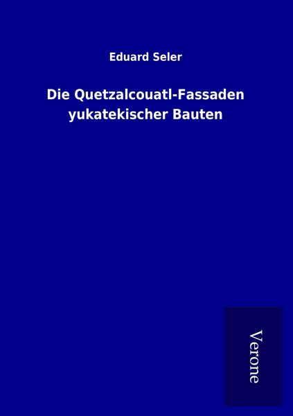 Produktbild: Die Quetzalcouatl-Fassaden yukatekischer Bauten