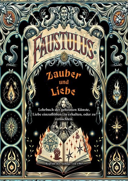 Produktbild: Zauber und Liebe. Lehrbuch der geheimen K&uuml;nste, Liebe einzufl&ouml;&szlig;en, zu erhalten, oder zu vernichten.