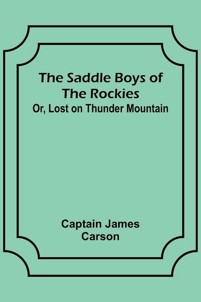 Produktbild: The Saddle Boys of the Rockies; Or, Lost on Thunder Mountain