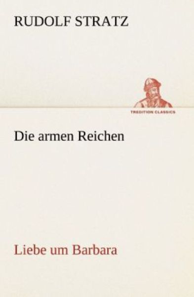 Die armen Reichen, Taschenbuch von Rudolf Stratz, Tredition, 9783842416536