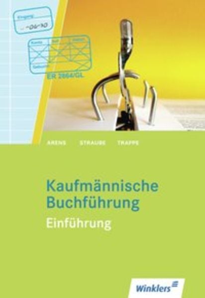 Kaufmännische Buchführung. Einführung, Taschenbuch von Eberhard Arens , Waldemar Straube , Rolf Arens , Hermann-Josef Trappe, Winklers Verlag,