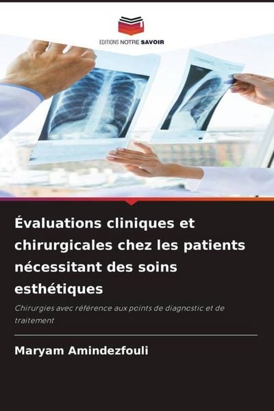 Produktbild: &Eacute;valuations cliniques et chirurgicales chez les patients n&eacute;cessitant des soins esth&eacute;tiques