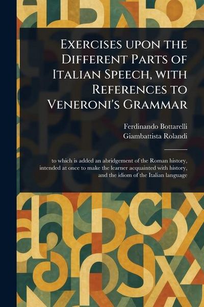 Produktbild: Exercises Upon the Different Parts of Italian Speech, With References to Veneroni's Grammar