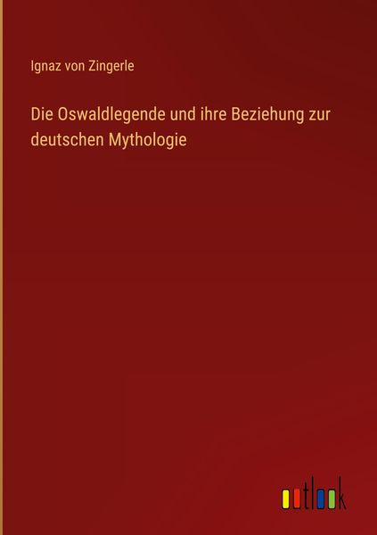 Produktbild: Die Oswaldlegende und ihre Beziehung zur deutschen Mythologie