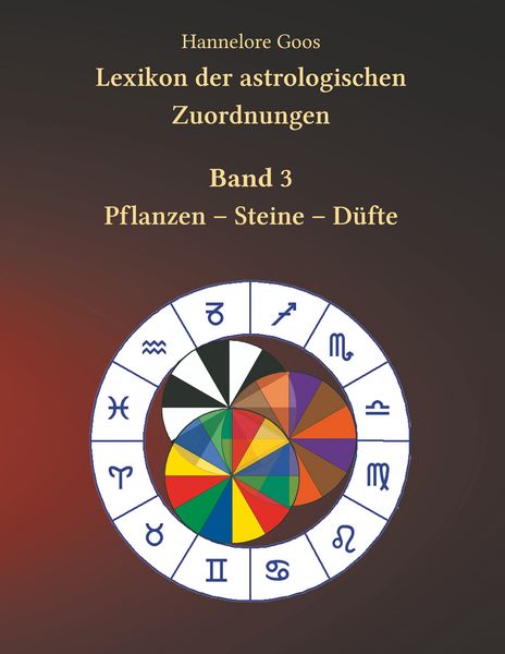 Lexikon der astrologischen Zuordnungen Band 3, Taschenbuch von Hannelore Goos, BoD – Books on Demand, 9783748178514