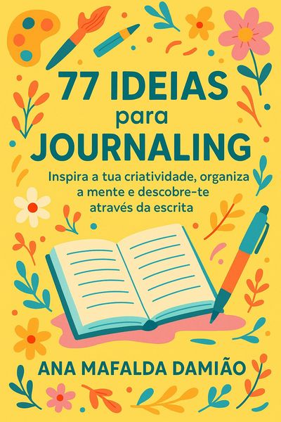Produktbild: 77 Ideias para Journaling - Inspira a tua Criatividade, organiza a mente e descobre-te atrav&eacute;s da escrita