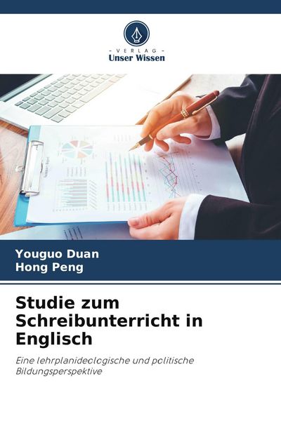 Studie zum Schreibunterricht in Englisch, Taschenbuch von Youguo Duan , Hong Peng, Verlag Unser Wissen, 9786209558894