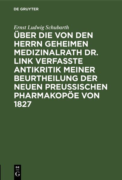 Produktbild: &Uuml;ber die von den Herrn Geheimen Medizinalrath Dr. Link verfasste Antikritik meiner Beurtheilung der neuen preussischen Pharmakop&ouml;e von 1827