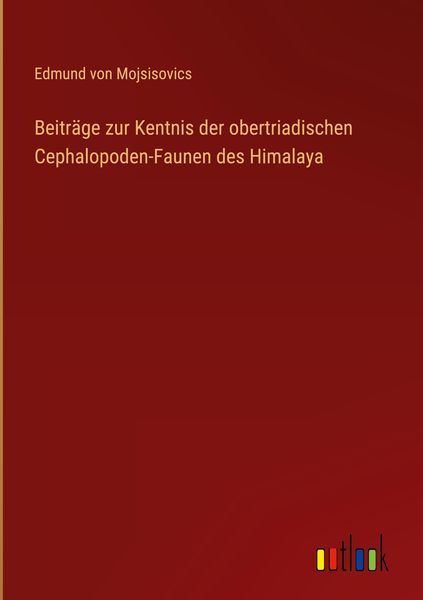 Produktbild: Beitr&auml;ge zur Kentnis der obertriadischen Cephalopoden-Faunen des Himalaya