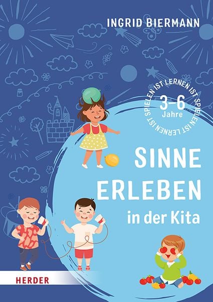 Sinne erleben in der Kita, Taschenbuch von Ingrid Biermann, Herder, 978-3-451-39222-1
