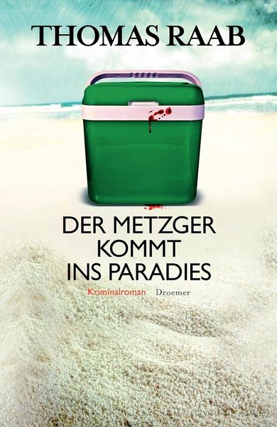 Der Metzger kommt ins Paradies, Gebundene Ausgabe von Thomas Raab, Droemer Knaur