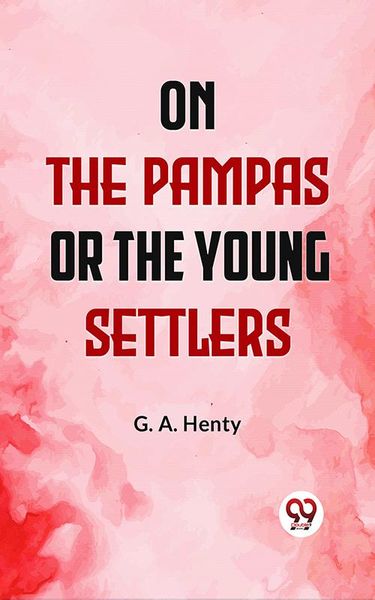 Produktbild: On The Pampas Or, The Young Settlers