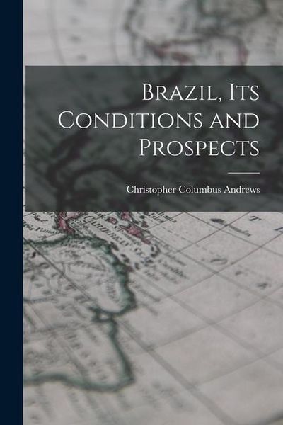 Produktbild: Brazil, Its Conditions and Prospects