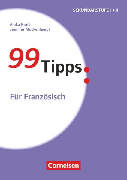 99 Tipps - Praxis-Ratgeber Schule für die Sekundarstufe I und II, Taschenbuch von Jennifer Mockenhaupt , Anika Stichl, Cornelsen Pädagogik,