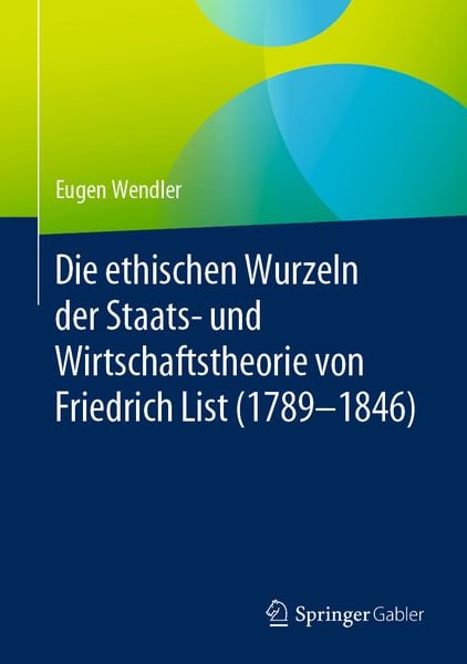 Produktbild: Die ethischen Wurzeln der Staats- und Wirtschaftstheorie von Friedrich List (1789-1846)