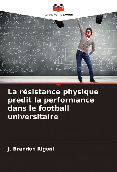 Produktbild: La r&eacute;sistance physique pr&eacute;dit la performance dans le football universitaire