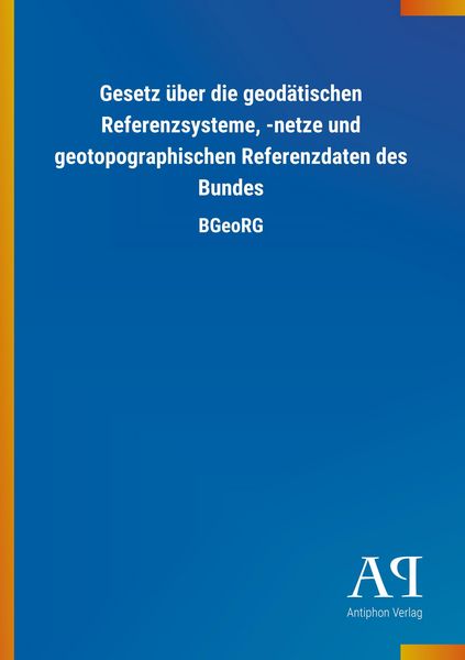 Produktbild: Gesetz &uuml;ber die geod&auml;tischen Referenzsysteme, -netze und geo
