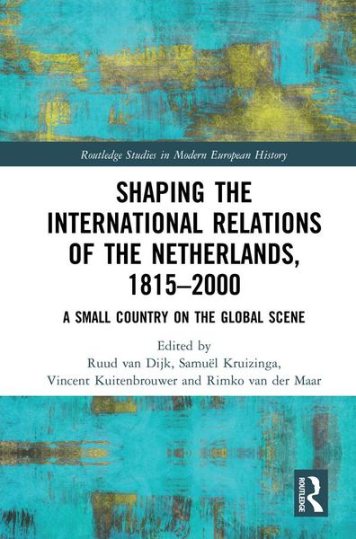 Produktbild: Shaping the International Relations of the Netherlands, 1815-2000