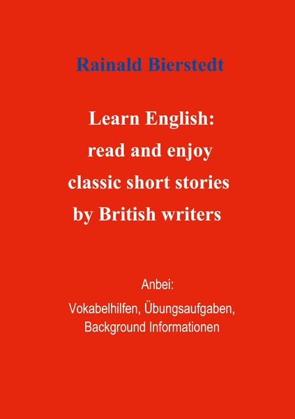 Titel: Learn English: read and enjoy classic short stories by British writers. Band 1., Taschenbuch von Rainald Bierstedt, BoD – Books on Demand,