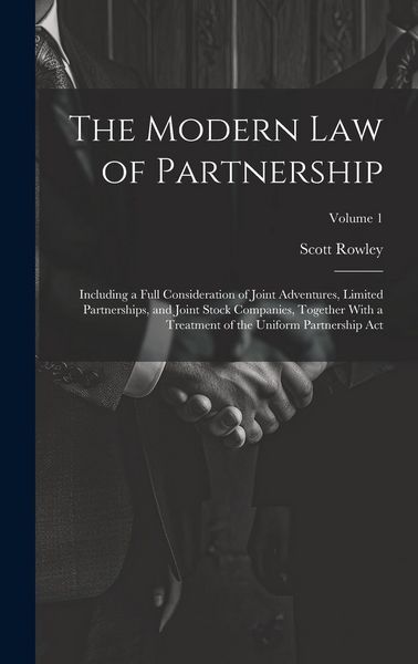 Produktbild: The Modern Law of Partnership: Including a Full Consideration of Joint Adventures, Limited Partnerships, and Joint Stock Companies, Together With a T