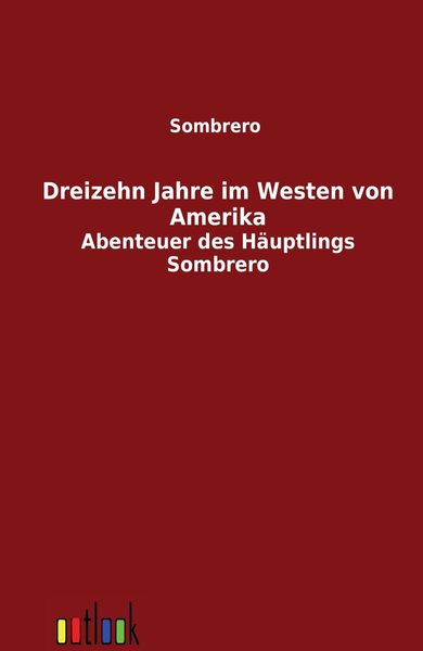 Produktbild: Dreizehn Jahre im Westen von Amerika