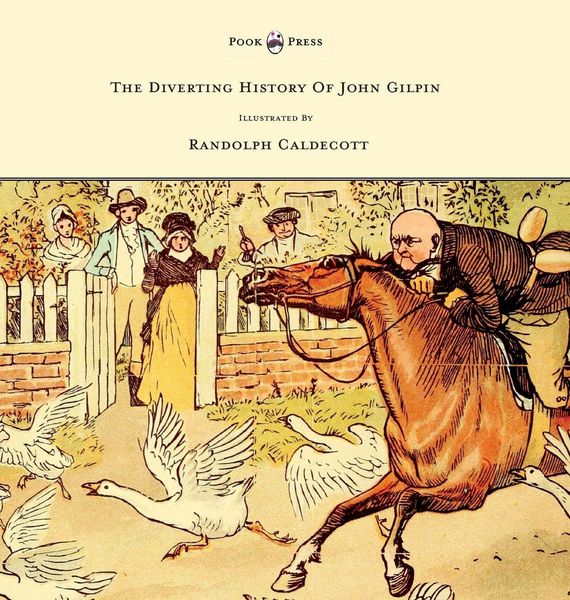Produktbild: The Diverting History of John Gilpin - Showing How He Went Farther Than He Intended, and Came Home Safe Again - Illustrated by Randolph Caldecott