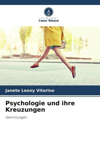 Psychologie und ihre Kreuzungen, Taschenbuch von Janete Leony Vitorino, Verlag Unser Wissen, 9786206133094