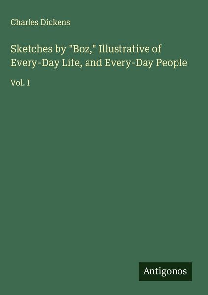 Produktbild: Sketches by "Boz," Illustrative of Every-Day Life, and Every-Day People