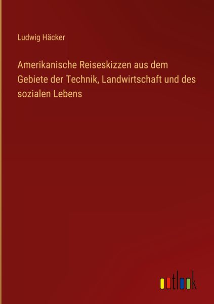 Produktbild: Amerikanische Reiseskizzen aus dem Gebiete der Technik, Landwirtschaft und des sozialen Lebens