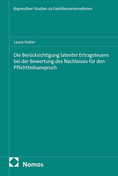 Produktbild: Die Ber&uuml;cksichtigung latenter Ertragsteuern bei der Bewertung des Nachlasses f&uuml;r den Pflichtteilsanspruch