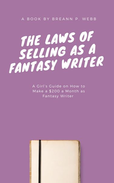 Produktbild: The Laws of Selling as a Fantasy Writer: A Girls Guide on How to Make a $200 a Month as Fantasy Writer
