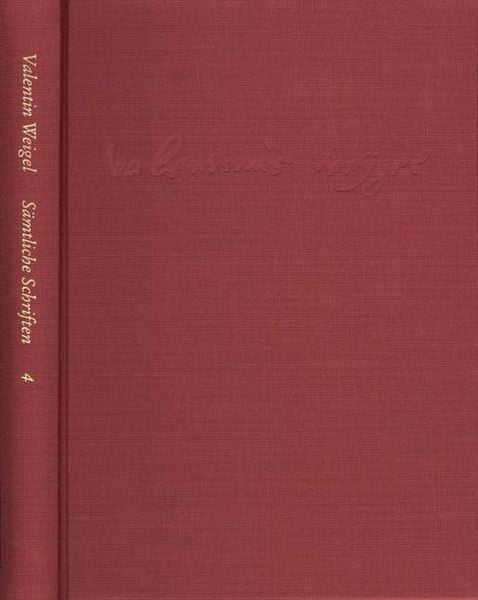 Produktbild: Weigel, Valentin: S&auml;mtliche Schriften. Neue Edition / Band 4: Gebetbuch (B&uuml;chlein vom Gebet). Vom Gebet. Vom Beten und Nichtbeten