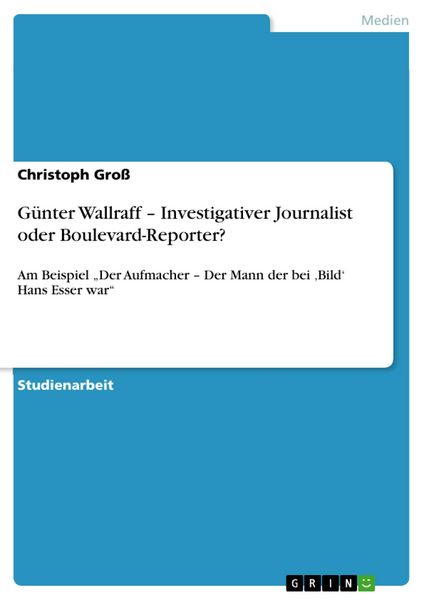 Produktbild: G&uuml;nter Wallraff - Investigativer Journalist oder Boulevard-Reporter?