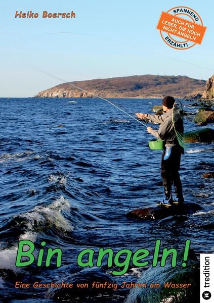 Bin angeln!, Taschenbuch von Heiko Boersch, Tredition, 9783384306760