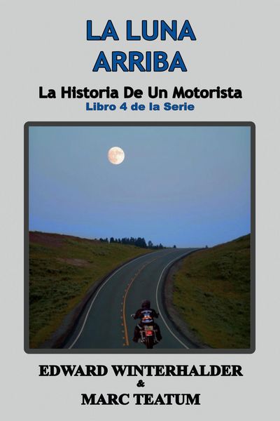 Produktbild: La Luna Arriba: La Historia De Un Motorista (Libro 4 de la Serie)