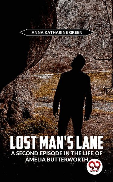 Produktbild: Lost Man'S Lane A Second Episode In The Life Of Amelia Butterworth