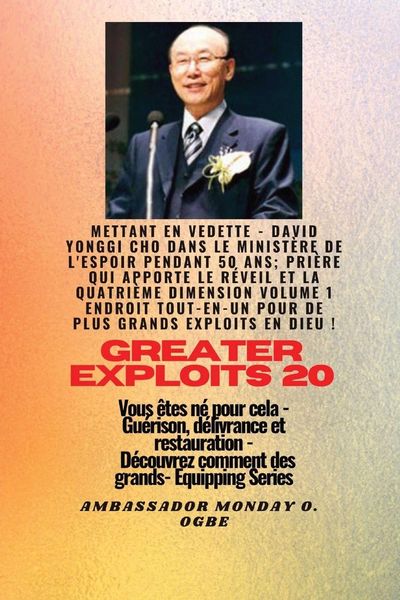 Produktbild: Grands Exploits - 20 Mettant en vedette - David Yonggi Cho dans le minist&egrave;re de l'espoir pendant 50
