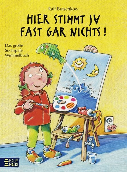 Hier stimmt ja fast gar nichts!, Gebundene Ausgabe von Ralf Butschkow, Baumhaus, 9783833903205