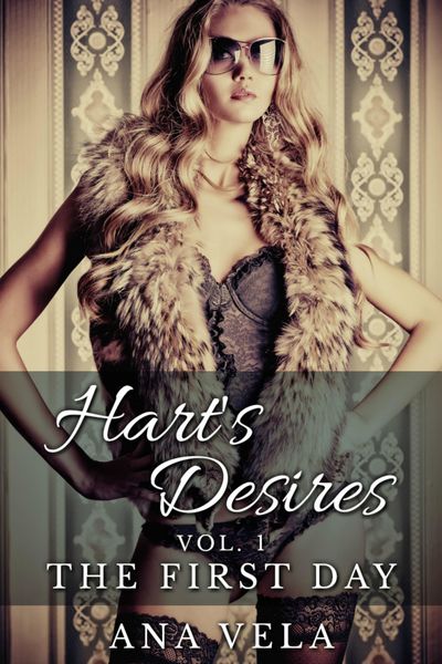 Produktbild: Hart's Desires: Volume One - The First Day (Hart's Desires: A Billionaire Romance, #1)