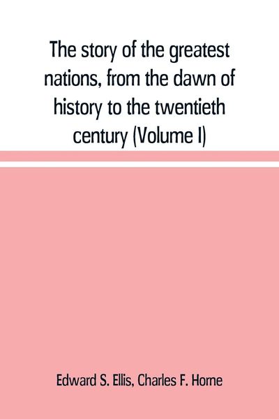Produktbild: The story of the greatest nations, from the dawn of history to the twentieth century
