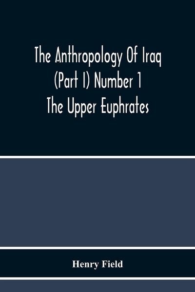 Produktbild: The Anthropology Of Iraq (Part I) Number 1 The Upper Euphrates