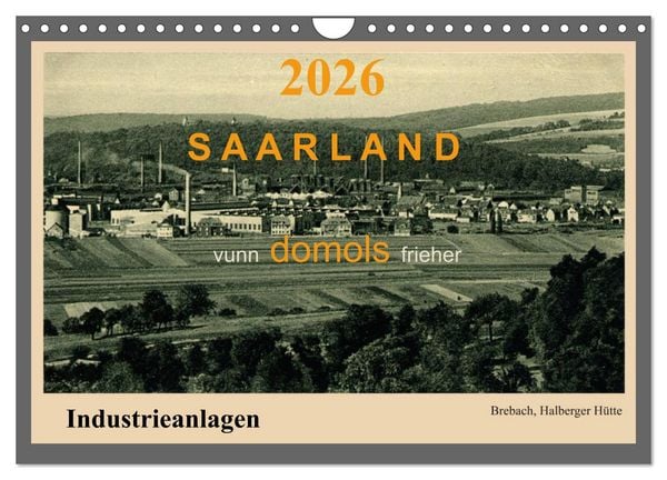 Saarland - vunn domols (frieher), Industrieanlagen (Wandkalender 2026 DIN A4 quer), CALVENDO Monatskalender
