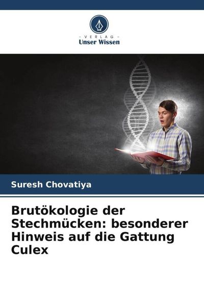 Brutökologie der Stechmücken: besonderer Hinweis auf die Gattung Culex, Taschenbuch von Suresh Chovatiya, Verlag Unser Wissen, 9786205670149