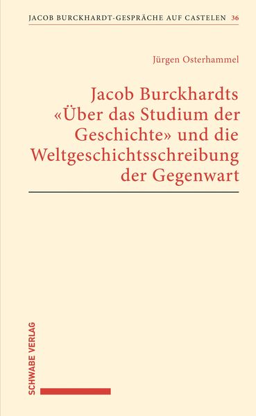 Produktbild: Jacob Burckhardts "&Uuml;ber das Studium der Geschichte" und die Weltgeschichtsschreibung der Gegenwart