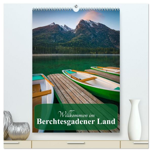 Willkommen im Berchtesgadener Land (hochwertiger Premium Wandkalender 2026 DIN A2 hoch), Kunstdruck in Hochglanz