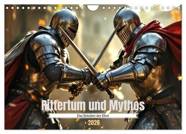 Rittertum und Mythos – Das Zeitalter der Ehre (Wandkalender 2026 DIN A4 quer), CALVENDO Monatskalender