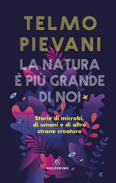 Produktbild: La natura &egrave; pi&ugrave; grande di noi. Storie di microbi, di umani e di altre strane creature