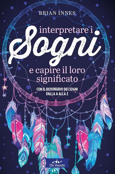 Produktbild: Interpretare i sogni e capire il loro significato. Con il dizionario dei sogni dalla A alla Z